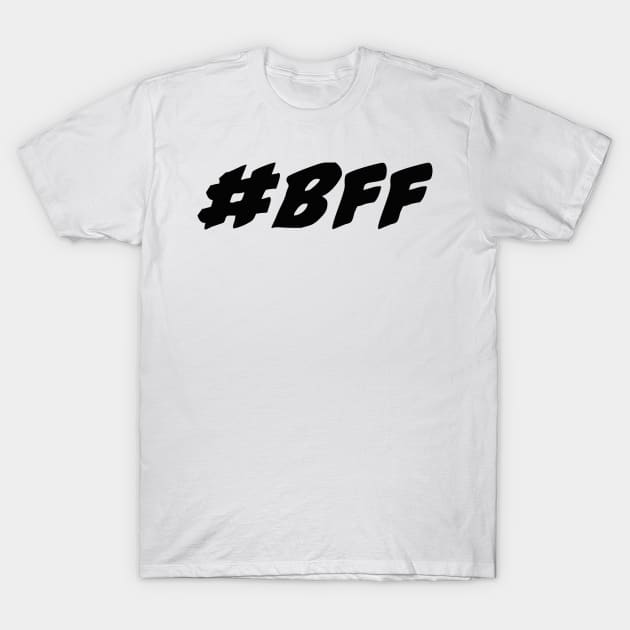 #bff, black font, best friends forever T-Shirt by BK55